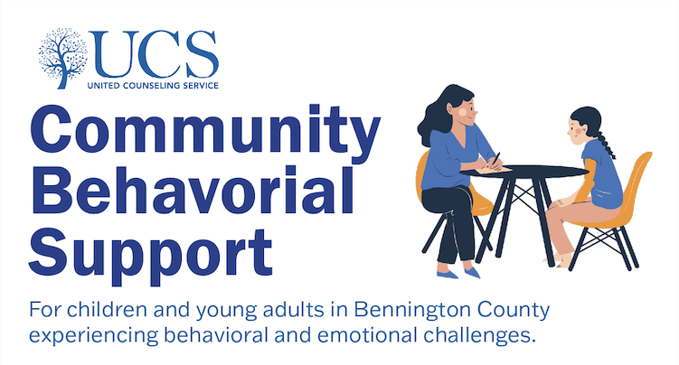 graphic with a woman talking with a young child at a desk. Graphic reads Community Behavioral Support for children and young adults in Bennington County experiencing behavioral and emotional challenges. There is a blue UCS logo with a tree graphic.